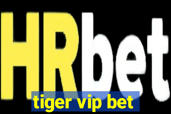 tiger vip bet